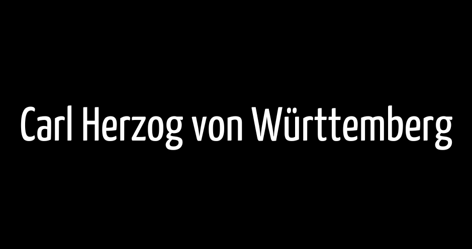 Schwarzes Bild auf dem mit weißer Schrift "Carl Herzog von Württemberg" steht