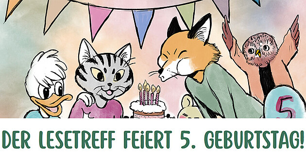 Vier Tiere (Ente, Katze, Fuchs, Eule) unter einer Girlande, der Fuchst bläst die Kerzen auf einer Geburtstagstorte aus. Text darunter: Der Lesetreff feiert 5. Geburtstag!
