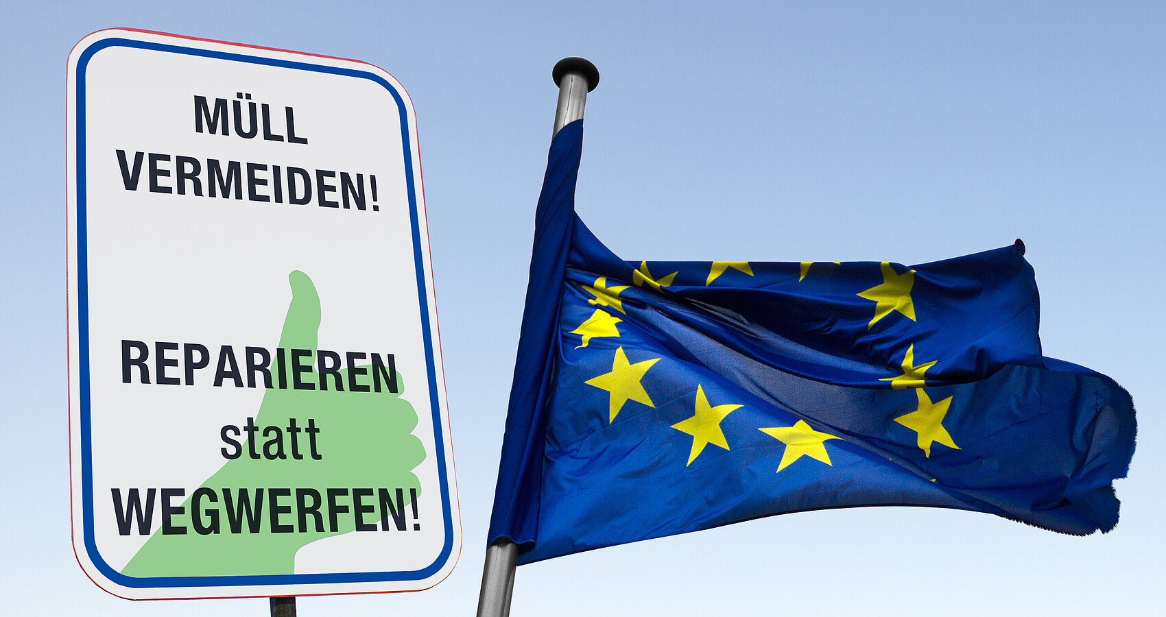 Man sieht ein Schild mit der Aufschrift " Müll vermeiden ... Reparieren statt wegwerfen" und eine Europafahne